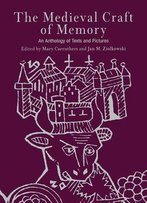 The Medieval Craft Of Memory: An Anthology Of Texts And Pictures