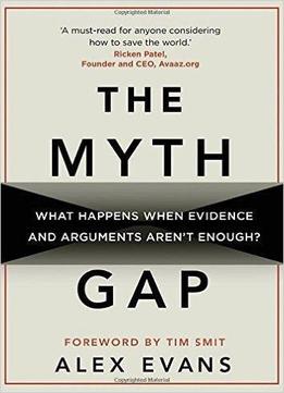 The Myth Gap: What Happens When Evidence And Arguments Aren’t Enough?