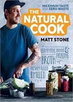 The Natural Cook: Maximum Taste, Zero Waste