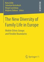 The New Diversity Of Family Life In Europe: Mobile Ethnic Groups And Flexible Boundaries
