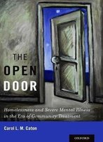 The Open Door: Homelessness And Severe Mental Illness In The Era Of Community Treatment