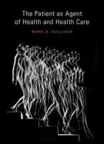 The Patient As Agent Of Health And Health Care: Autonomy In Patient-Centered Care For Chronic Conditions