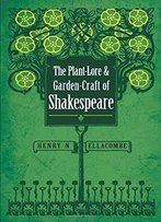 The Plant-Lore And Garden-Craft Of Shakespeare