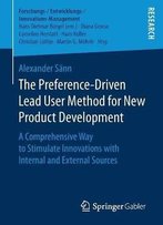 The Preference-Driven Lead User Method For New Product Development: A Comprehensive Way To Stimulate Innovations