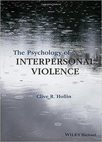 The Psychology Of Interpersonal Violence