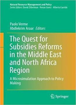 The Quest For Subsidy Reforms In The Middle East And North Africa Region: A Microsimulation Approach To Policy Making