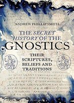 The Secret History Of The Gnostics