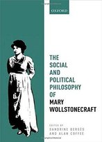 The Social And Political Philosophy Of Mary Wollstonecraft