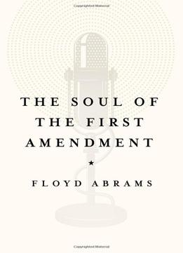The Soul Of The First Amendment: Why Freedom Of Speech Matters