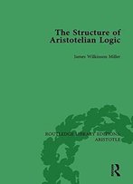 The Structure Of Aristotelian Logic