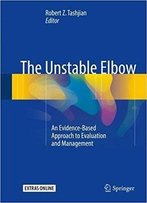The Unstable Elbow: An Evidence-Based Approach To Evaluation And Management