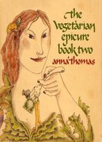 The Vegetarian Epicure: Book Two: 325 Recipes
