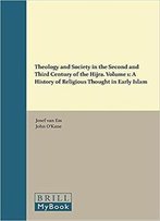 Theology And Society In The Second And Third Centuries Of The Hijra. Volume 1