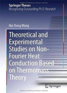Theoretical And Experimental Studies On Non-fourier Heat Conduction Based On Thermomass Theory