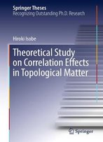 Theoretical Study On Correlation Effects In Topological Matter