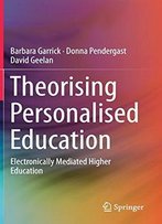 Theorising Personalised Education: Electronically Mediated Higher Education