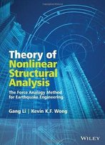 Theory Of Nonlinear Structural Analysis: The Force Analogy Method For Earthquake Engineering