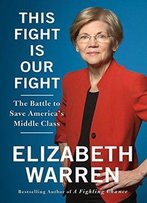 This Fight Is Our Fight: The Battle To Save America's Middle Class
