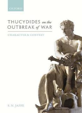 Thucydides On The Outbreak Of War: Character And Contest