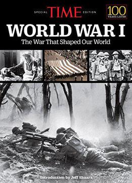 Time World War I: The War That Shaped Our World