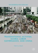 Transnational Activism, Global Labor Governance, And China (Non-Governmental Public Action)