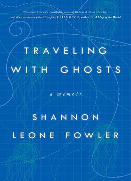 Traveling With Ghosts: A Memoir