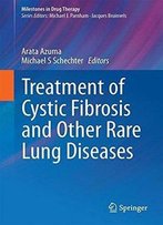 Treatment Of Cystic Fibrosis And Other Rare Lung Diseases (Milestones In Drug Therapy)