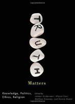Truth Matters: Knowledge, Politics, Ethics, Religion