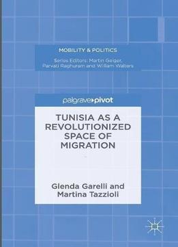 Tunisia As A Revolutionized Space Of Migration (mobility & Politics)
