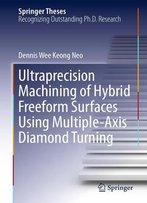 Ultraprecision Machining Of Hybrid Freeform Surfaces Using Multiple-Axis Diamond Turning