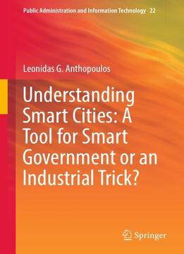 Understanding Smart Cities: A Tool For Smart Government Or An Industrial Trick?