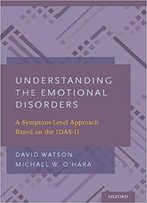 Understanding The Emotional Disorders: A Symptom-Level Approach Based On The Idas-Ii