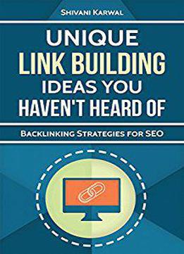 Unique Off-page Seo Link Building Ideas You Haven't Heard Of: Backlinking Strategies For Search Engine Optimization