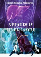 Updates In Liver Cancer Ed. By Hesham Mohamed Abdeldayem