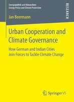 Urban Cooperation And Climate Governance: How German And Indian Cities Join Forces To Tackle Climate Change