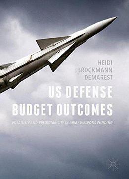 Us Defense Budget Outcomes: Volatility And Predictability In Army Weapons Funding