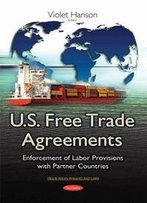 U.S. Free Trade Agreements : Enforcement Of Labor Provisions With Partner Countries