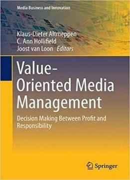 Value-oriented Media Management: Decision Making Between Profit And Responsibility