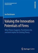 Valuing The Innovation Potentials Of Firms: What Theory Suggests, Practitioners Do