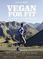 Vegan For Fit Gipfelstürmer - Die 7-Tage-Detox-Diät