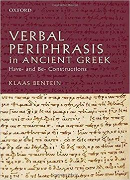 Verbal Periphrasis In Ancient Greek: Have- And Be- Constructions