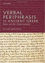 Verbal Periphrasis In Ancient Greek: Have- And Be- Constructions