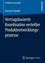 Vertragsbasierte Koordination Verteilter Produktentwicklung- Sprozesse (Produktion Und Logistik) (German Edition)