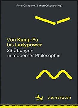 Von Kung-fu Bis Ladypower. 33 Übungen In Moderner Philosophie