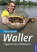 Waller: Giganten Des Süßwassers