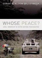Whose Peace?: Local Ownership And United Nations Peacekeeping