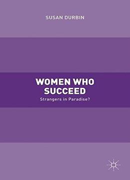 Women Who Succeed: Strangers In Paradise?