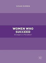 Women Who Succeed: Strangers In Paradise?