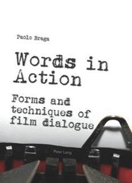 Words In Action : Forms And Techniques Of Film Dialogue