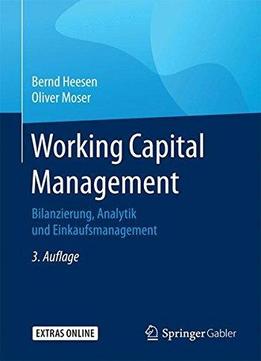 Working Capital Management: Bilanzierung, Analytik Und Einkaufsmanagement, 3. Auflage